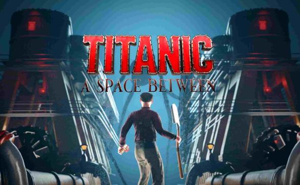 Oculus Quest 游戏《泰坦尼克号：之间的空间》Titanic: A Space Between