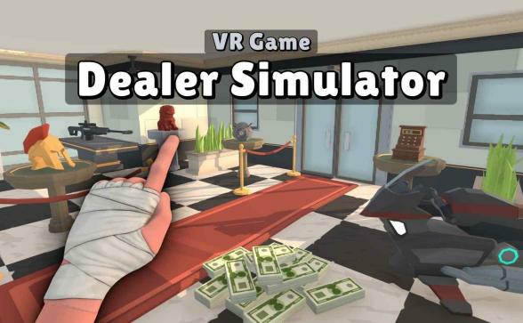 Oculus Quest 游戏《经销商模拟器》Dealer Simulator