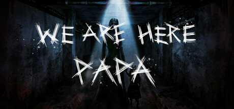 爸爸我们来了(We are Here Papa)