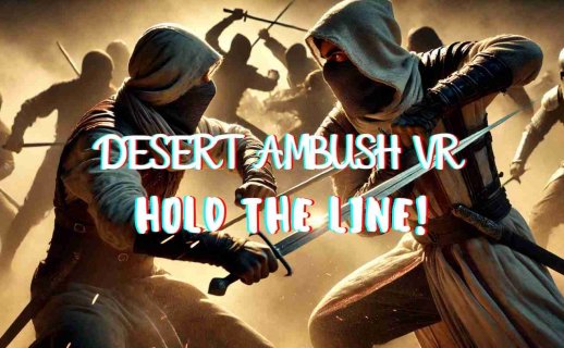 Meta Quest 游戏《沙漠伏击 VR：坚守阵地》Desert Ambush VR: Hold the Line